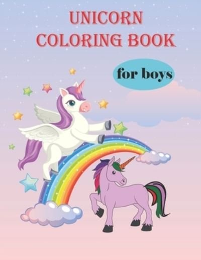 Cover for Publication · Unicorn coloring book for boys: Unicorns are Real! Awesome Coloring Book for Kids (Paperback Book) (2021)
