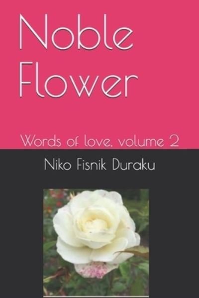 Cover for Niko Fisnik Duraku · Noble Flower: Words of love, volume 2 (Paperback Book) (2021)