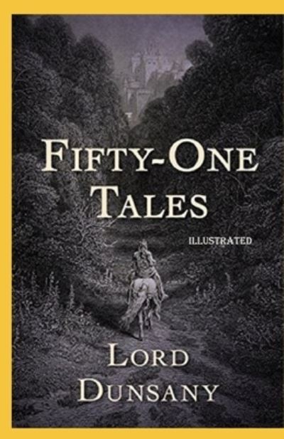 Fifty-One Tales Illustrated - Lord Dunsany - Książki - Independently Published - 9798744753146 - 26 kwietnia 2021