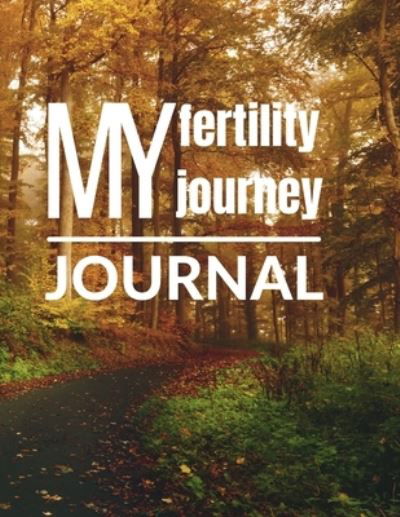 Cover for Create Publication · My Fertility Journey Journal (N/A) (2022)