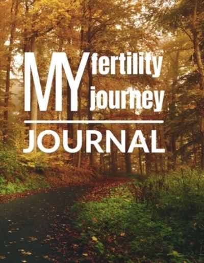 My Fertility Journey Journal - Create Publication - Other - Independently Published - 9798752123146 - January 23, 2022