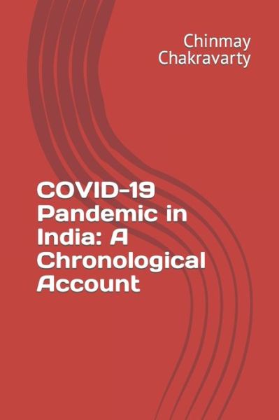 Cover for Chinmay Chakravarty · COVID-19 Pandemic in India: A Chronological Account (Paperback Book) (2022)