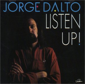 Listen Up - Jorge Dalto - Musiikki - UNIDISC - 0068381020147 - lauantai 30. kesäkuuta 1990