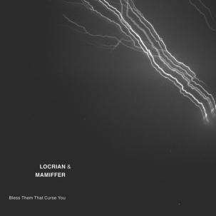 Cover for Locrian &amp; Mamiffer · Bless Them That Curse You (CD) (2012)