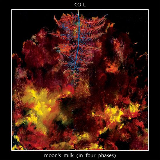 Cover for Coil · Moon's Milk in Four Phases (CD) [2024 Reissue edition] (2024)