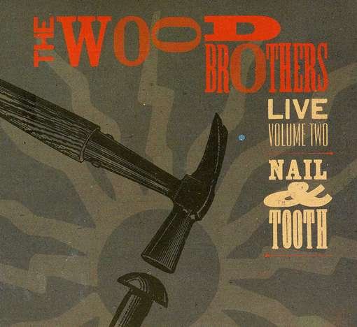 Cover for The Wood Brothers · Live Volume 2: Nail &amp; Tooth (CD) (2012)