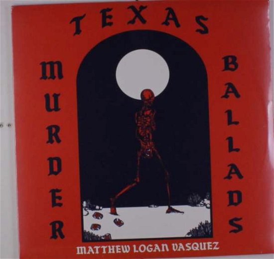 Cover for Matthew Logan Vasquez · Texas Murder Ballads (LP) (2018)