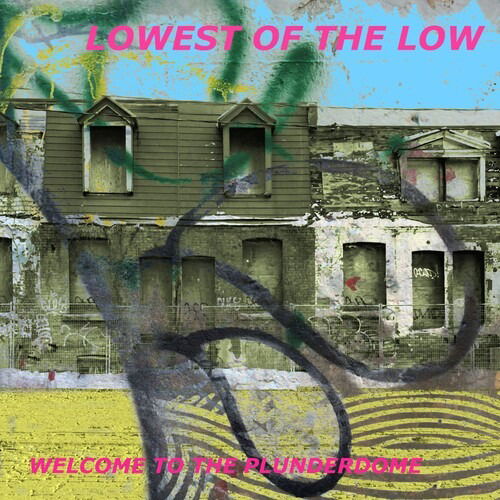 Cover for Lowest Of The Low · Welcome To The Plunderdome (LP) (2023)