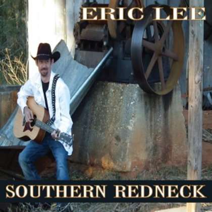 Southern Redneck - Eric Lee - Musiikki - Golden Guitar Records - 0884501688147 - tiistai 6. maaliskuuta 2012