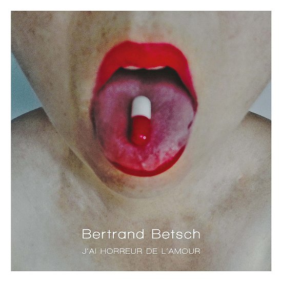 Jai Horreur De Lamour - Bertrand Betsch - Muziek - DIFFERANT DISTR - 3700398725147 - 20 mei 2022