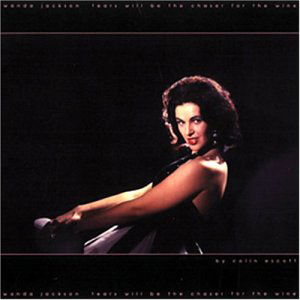 Tears Will Be The Chaser - Wanda Jackson - Muzyka - BEAR FAMILY - 4000127161147 - 10 września 1997