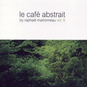 Le Cafe Abstrait 6 - Raphael Marionneau - Musiikki - ABSTRACT - 4025858051147 - tiistai 29. syyskuuta 2009