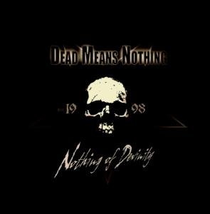Cover for Dead Means Nothing · Nothing Of Devinity (CD) (2013)