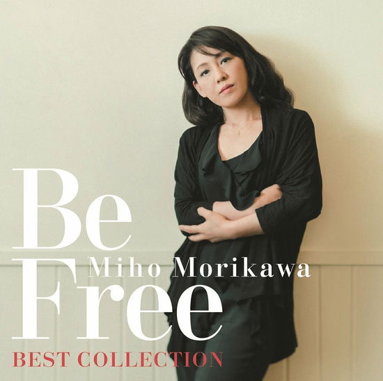 Cover for Morikawa Miho · Be Free - Best Collection - (CD) [Japan Import edition] (2017)