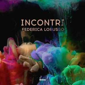 Incontri - Federica Lorusso - Music - ZENNEZ RECORDS - 5051083208147 - 