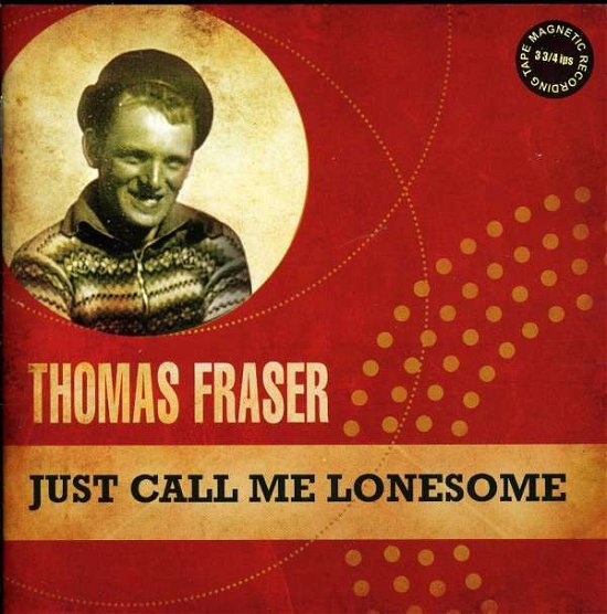 Cover for Thomas Fraser · Just Call Me Lonesome (CD) (2013)