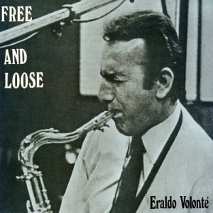 Free & Loose - Eraldo Volonte - Musiikki - REARWARD - 8018344121147 - maanantai 1. marraskuuta 1999
