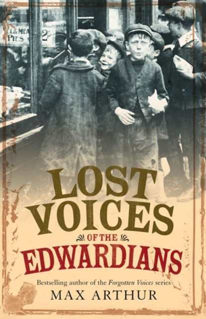 Cover for Max Arthur · Lost Voices of the Edwardians: 1901–1910 in Their Own Words (Paperback Book) (2007)