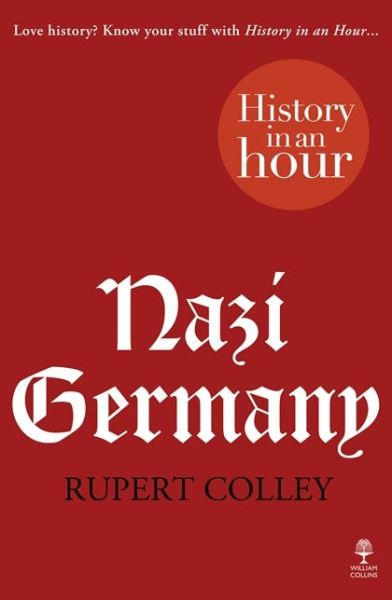 Cover for Rupert Colley · Nazi Germany: History in an Hour (Paperback Book) (2013)