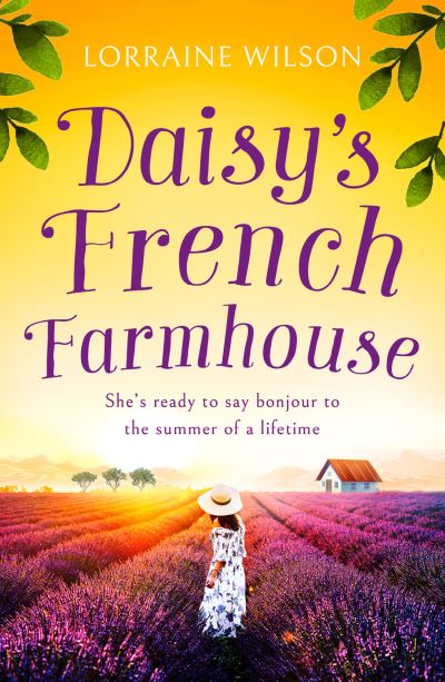 Cover for Lorraine Wilson · Daisy’s French Farmhouse - A French Escape (Taschenbuch) (2022)