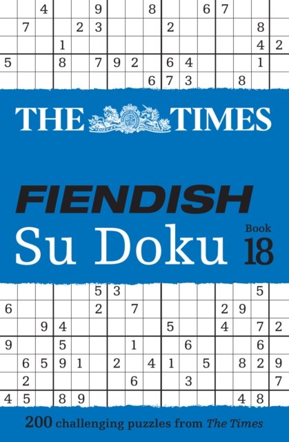 The Times Fiendish Su Doku Book 18: 200 Challenging Su Doku Puzzles - The Times Su Doku - The Times Mind Games - Books - HarperCollins Publishers - 9780008673147 - January 16, 2025