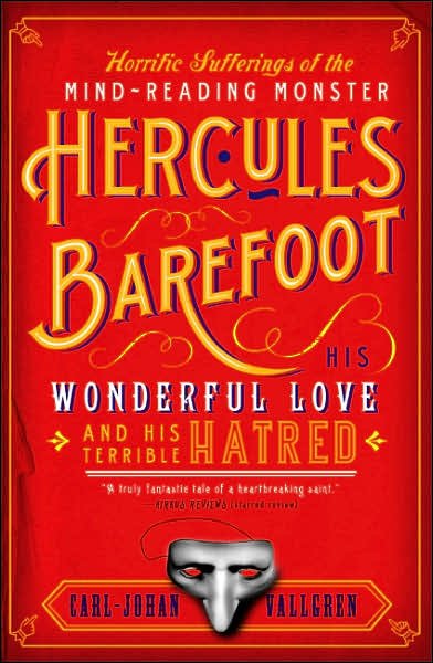 Cover for Carl-johan Vallgren · Horrific Sufferings of the Mind-reading Monster Hercules Barefoot: His Wonderful Love and His Terrible Hatred (Paperback Bog) (2007)
