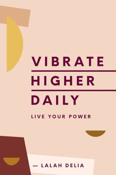 Cover for Lalah Delia · Vibrate Higher Daily: Live Your Power (Hardcover Book) (2020)