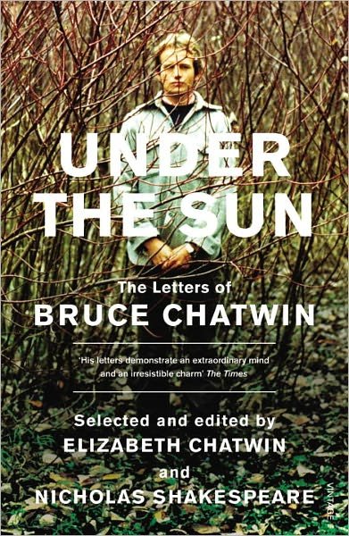 Under The Sun: The Letters of Bruce Chatwin - Bruce Chatwin - Bøger - Vintage Publishing - 9780099466147 - 1. september 2011
