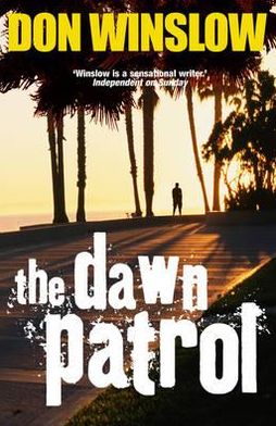 The Dawn Patrol - Don Winslow - Books - Cornerstone - 9780099510147 - July 2, 2009