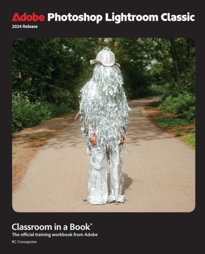 Adobe Photoshop Lightroom Classic Classroom in a Book 2024 Release - Classroom in a Book - Rafael Concepcion - Books - Pearson Education (US) - 9780138318147 - September 10, 2024