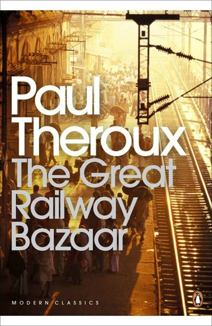 Cover for Paul Theroux · The Great Railway Bazaar: By Train Through Asia - Penguin Modern Classics (Pocketbok) (2008)