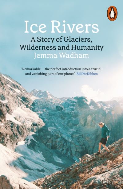 Cover for Jemma Wadham · Ice Rivers: A Story of Glaciers, Wilderness and Humanity (Paperback Book) (2022)