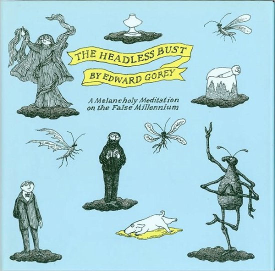 Cover for Edward Gorey · Headless Bust (Book) (1999)