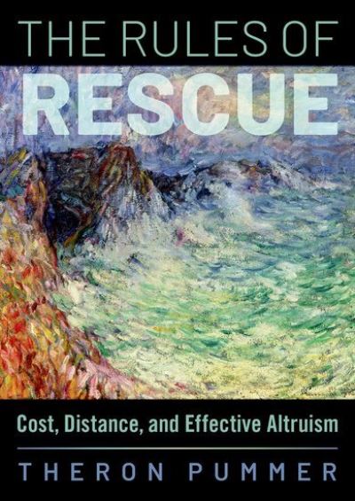 Cover for Pummer, Theron (Senior Lecturer in Philosophy, Senior Lecturer in Philosophy, University of St Andrews) · The Rules of Rescue: Cost, Distance, and Effective Altruism (Hardcover Book) (2023)