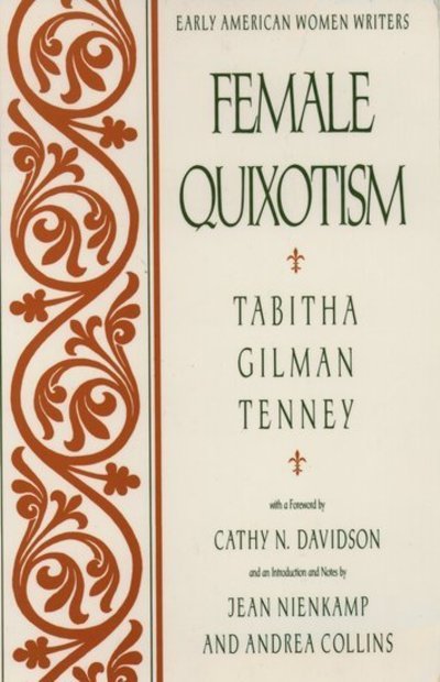 Cover for Tabitha Gilman Tenney · Female Quixotism: Exhibited in the Romantic Opinions and Extravagant Adventures of Dorcasina Sheldon - Early American Women Writers (Paperback Book) (1992)