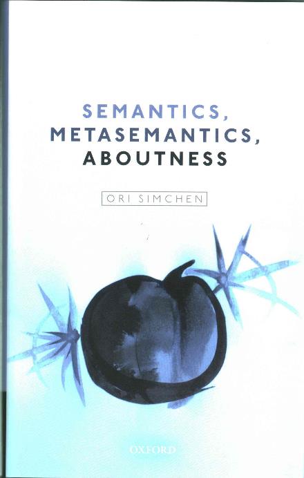 Cover for Simchen, Ori (University of British Columbia) · Semantics, Metasemantics, Aboutness (Hardcover Book) (2017)