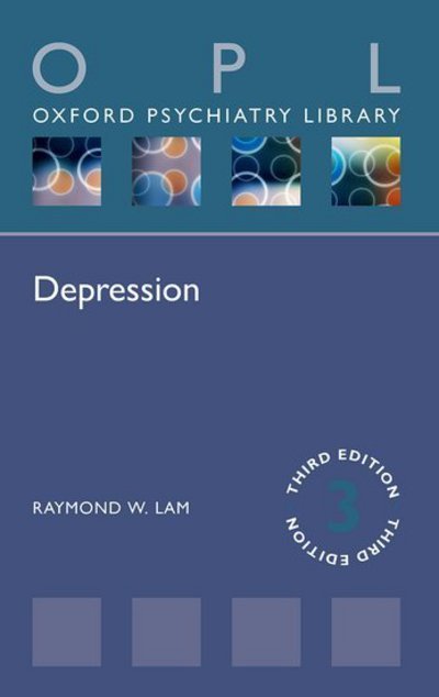Cover for Lam, Raymond W. (Professor and BC Leadership Chair in Depression Research, Professor and BC Leadership Chair in Depression Research, Department of Psychiatry, University of British Columbia, Vancouver, Canada) · Depression - Oxford Psychiatry Library (Taschenbuch) [3 Revised edition] (2018)
