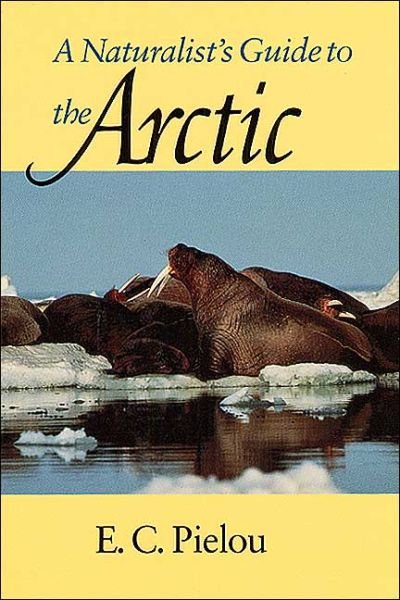 Cover for Pielou, E. C. (Dalhousie University, Halifax, Nova Scotia) · A Naturalist's Guide to the Arctic (Paperback Bog) [2nd edition] (1995)