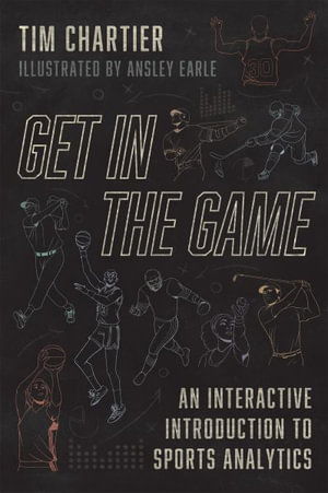 Get in the Game: An Interactive Introduction to Sports Analytics - Tim Chartier - Kirjat - The University of Chicago Press - 9780226811147 - keskiviikko 7. syyskuuta 2022