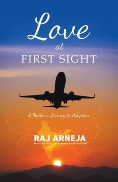 Cover for Raj Arneja · Love at First Sight A Mother's Journey to Adoption (Paperback Bog) (2020)