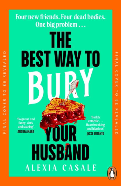 Alexia Casale · The Best Way to Bury Your Husband: Four new friends. Four dead bodies. One big problem . . . (Paperback Book) (2025)