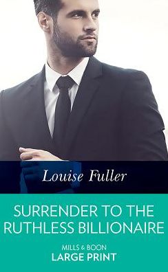 Cover for Louise Fuller · Surrender To The Ruthless Billionaire (Hardcover Book) (2018)