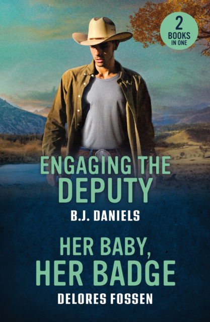 Cover for B.J. Daniels · Engaging The Deputy / Her Baby, Her Badge: Engaging the Deputy / Her Baby, Her Badge (Renegade Canyon) (Paperback Book) (2025)
