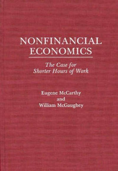 Cover for Eugene Mccarthy · Nonfinancial Economics: The Case for Shorter Hours of Work (Inbunden Bok) [Y First edition] (1989)