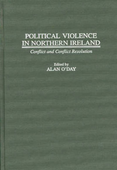 Cover for Alan O'Day · Political Violence in Northern Ireland: Conflict and Conflict Resolution (Hardcover Book) (1997)