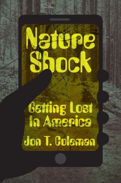 Cover for Jon T. Coleman · Nature Shock: Getting Lost in America (Hardcover Book) (2020)