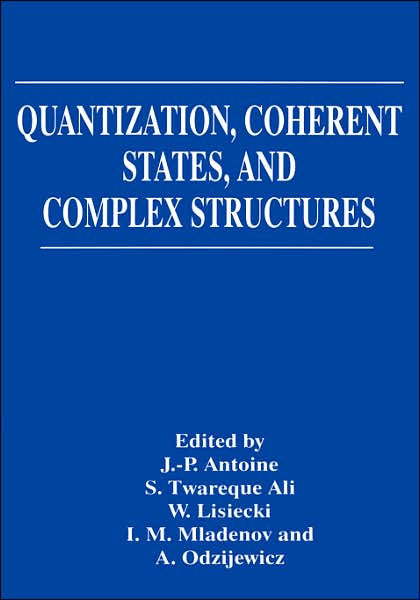 Cover for Antoine · Quantization, Coherent States, and Complex Structures (Hardcover Book) [1995 edition] (1996)