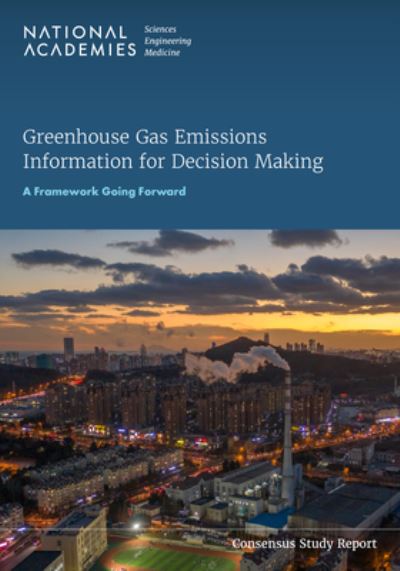 Cover for National Academies of Sciences, Engineering, and Medicine · Greenhouse Gas Emissions Information for Decision Making (Book) (2023)