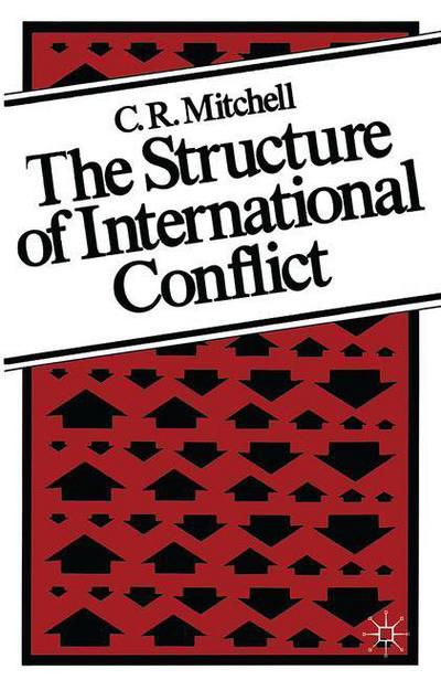 Cover for C. R. Mitchell · The Structure of International Conflict (Paperback Bog) [1981 edition] (1989)