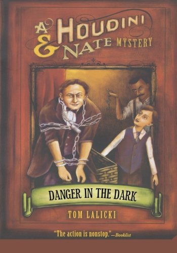Cover for Tom Lalicki · Danger in the Dark: a Houdini &amp; Nate Mystery (Houdini and Nate Mysteries) (Paperback Book) [First edition] (2010)